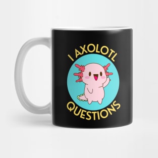 I Axolotl Questions | Axolotl Pun Mug